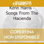 Kenn Harris - Songs From The Hacienda cd
