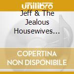 Jeff & The Jealous Housewives Witzeman - In The Middle Of The Riddle cd