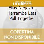 Elias Negash - Harrambe Lets Pull Together
