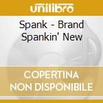 Spank - Brand Spankin' New cd
