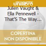 Julien Vaught & Ella Pennewell - That'S The Way It Is cd
