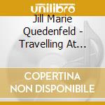 Jill Marie Quedenfeld - Travelling At The Speed Of Life cd