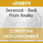 Sevenout - Back From Reality cd musicale di Sevenout
