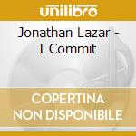 Jonathan Lazar - I Commit cd