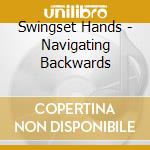 Swingset Hands - Navigating Backwards cd