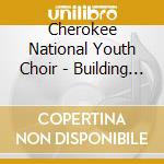 Cherokee National Youth Choir - Building One Fire cd