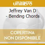 Jeffrey Van D - Bending Chords cd
