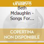 Beth Mclaughlin - Songs For Stories cd musicale di Beth Mclaughlin