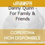 Danny Quinn - For Family & Friends cd