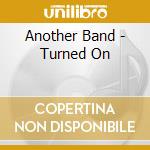 Another Band - Turned On cd