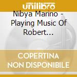 Nibya Marino - Playing Music Of Robert Schumann cd