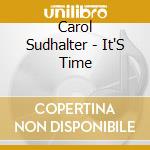 Carol Sudhalter - It'S Time cd