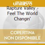 Rapture Valley - Feel The World Changin' cd