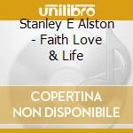 Stanley E Alston - Faith Love & Life cd