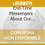 End-Time Messengers - About Our Fathers Business cd