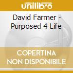 David Farmer - Purposed 4 Life cd