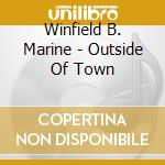 Winfield B. Marine - Outside Of Town cd