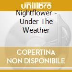 Nightflower - Under The Weather cd