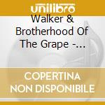 Walker & Brotherhood Of The Grape - Almost Homeless cd musicale di Walker & Brotherhood Of The Grape