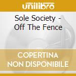 Sole Society - Off The Fence cd