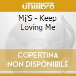 Mj'S - Keep Loving Me cd