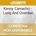 Kenny Camacho - Long And Overdue cd