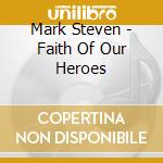 Mark Steven - Faith Of Our Heroes cd