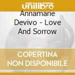 Annamarie Devivo - Love And Sorrow cd musicale di Annamarie Devivo