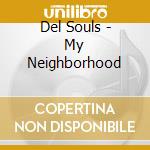 Del Souls - My Neighborhood cd