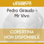 Pedro Giraudo - Mr Vivo cd musicale di Pedro Giraudo