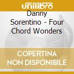 Danny Sorentino - Four Chord Wonders cd