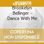 Brookelyn Bellinger - Dance With Me cd