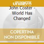 John Coster - World Has Changed cd