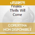 Finales - Thrills Will Come cd musicale di Finales
