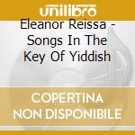 Eleanor Reissa - Songs In The Key Of Yiddish cd