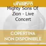 Mighty Sons Of Zion - Live Concert cd