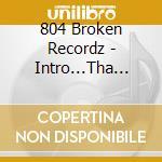 804 Broken Recordz - Intro...Tha Compilation cd musicale di 804 Broken Recordz