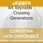 Art Reynolds - Crossing Generations cd