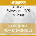 Sharon Sylvester - It'S In Jesus cd