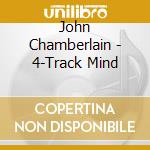John Chamberlain - 4-Track Mind cd