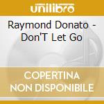 Raymond Donato - Don'T Let Go cd