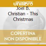 Joel B. Christian - This Christmas cd