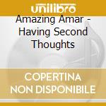 Amazing Amar - Having Second Thoughts cd