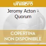 Jeromy Acton - Quorum cd musicale di Jeromy Acton