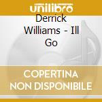 Derrick Williams - Ill Go cd musicale di Derrick Williams