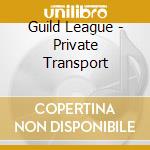 Guild League - Private Transport cd musicale di Guild League