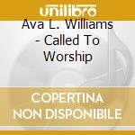 Ava L. Williams - Called To Worship cd