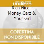 Rich Nice - Money Carz & Your Girl cd