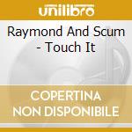 Raymond And Scum - Touch It cd