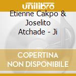 Etienne Cakpo & Joselito Atchade - Ji cd